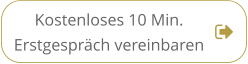 Kostenloses 10 Min. Erstgespräch vereinbaren Kostenloses 10 Min. Erstgespräch vereinbaren